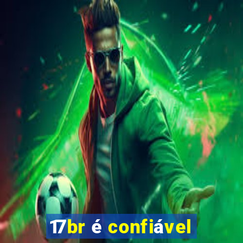 17br é confiável